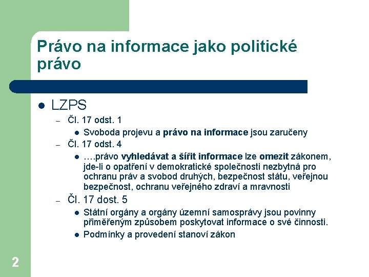 Právo na informace jako politické právo l LZPS – – – Čl. 17 odst.