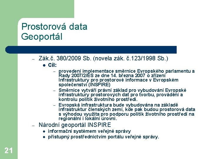 Prostorová data Geoportál – Zák. č. 380/2009 Sb. (novela zák. č. 123/1998 Sb. )