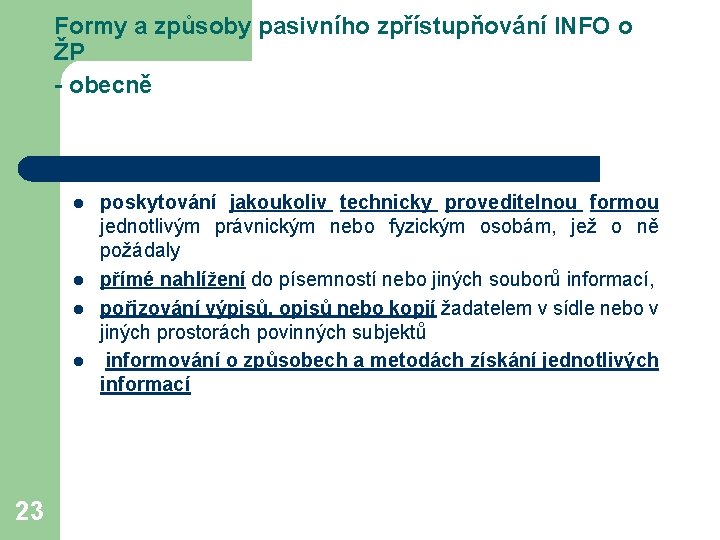 Formy a způsoby pasivního zpřístupňování INFO o ŽP - obecně l l 23 poskytování