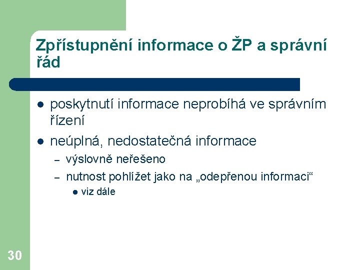 Zpřístupnění informace o ŽP a správní řád l l poskytnutí informace neprobíhá ve správním