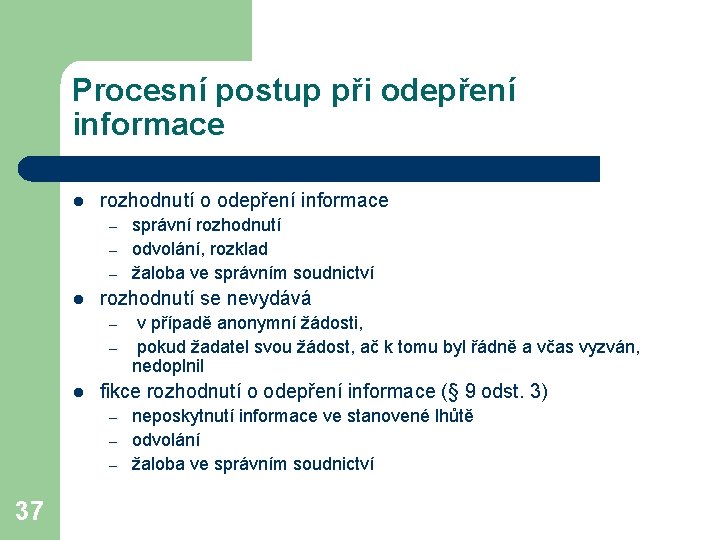 Procesní postup při odepření informace l rozhodnutí o odepření informace – – – l