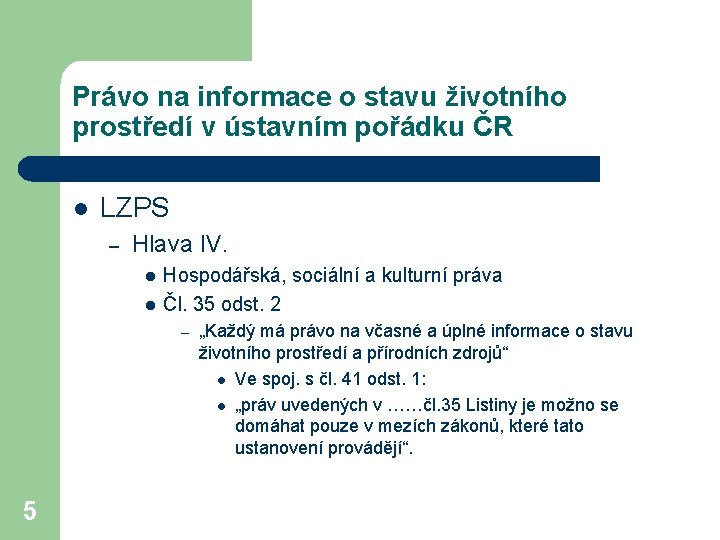 Právo na informace o stavu životního prostředí v ústavním pořádku ČR l LZPS –