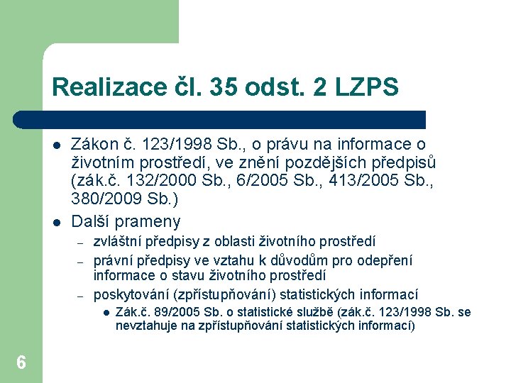 Realizace čl. 35 odst. 2 LZPS l l Zákon č. 123/1998 Sb. , o