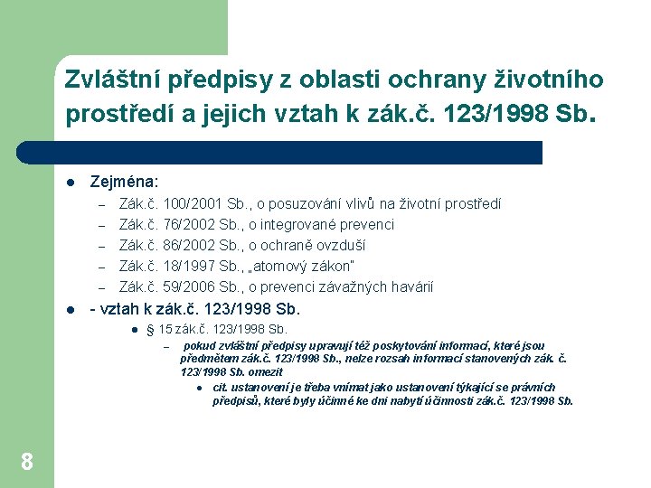 Zvláštní předpisy z oblasti ochrany životního prostředí a jejich vztah k zák. č. 123/1998