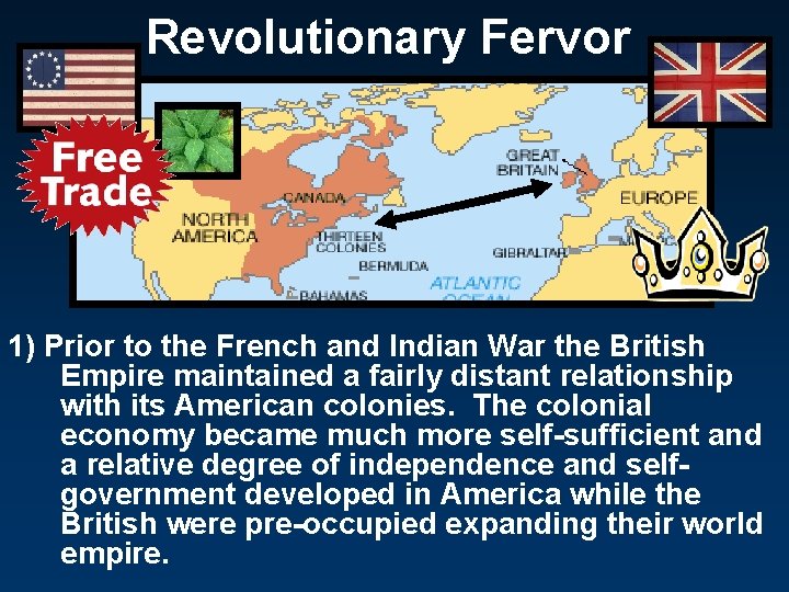 Revolutionary Fervor 1) Prior to the French and Indian War the British Empire maintained