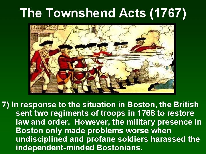 The Townshend Acts (1767) 7) In response to the situation in Boston, the British