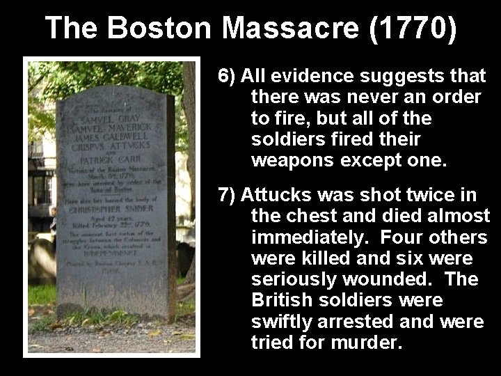 The Boston Massacre (1770) 6) All evidence suggests that there was never an order