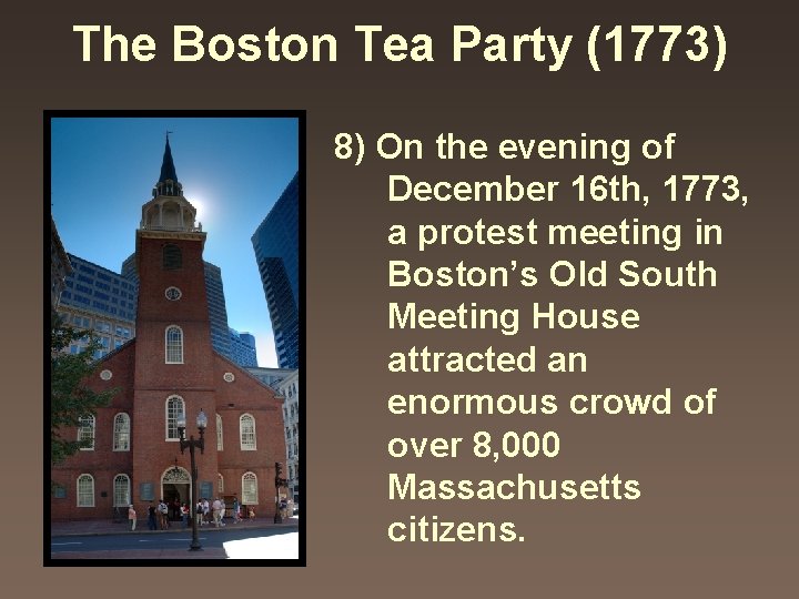 The Boston Tea Party (1773) 8) On the evening of December 16 th, 1773,