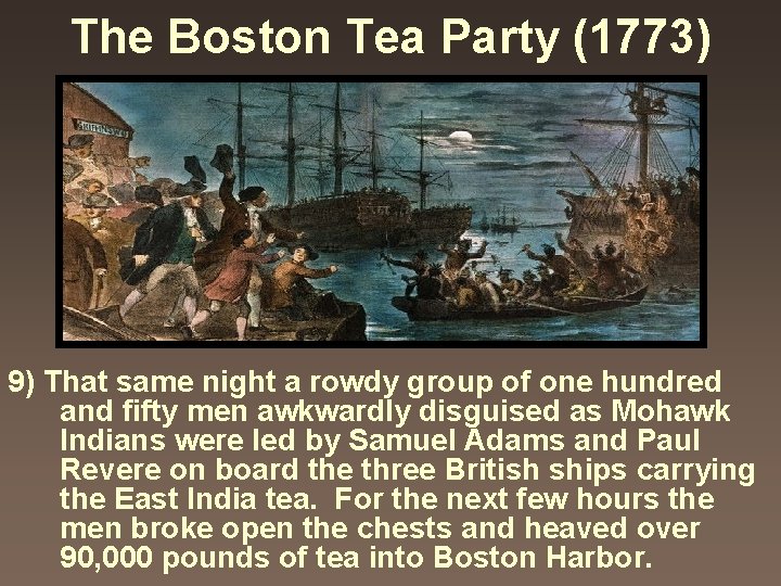 The Boston Tea Party (1773) 9) That same night a rowdy group of one