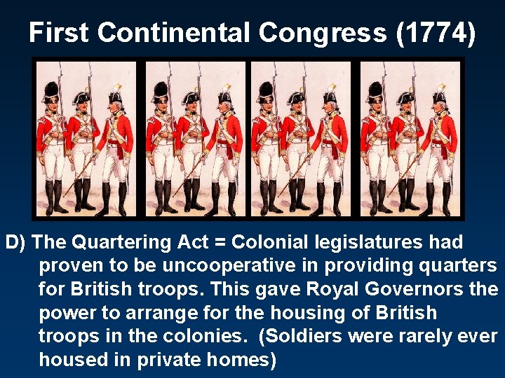 First Continental Congress (1774) D) The Quartering Act = Colonial legislatures had proven to