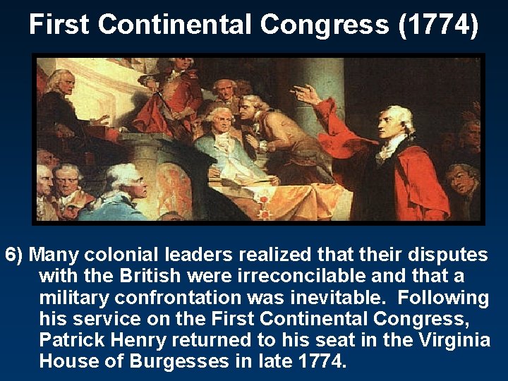 First Continental Congress (1774) 6) Many colonial leaders realized that their disputes with the