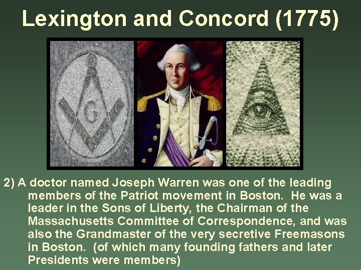 Lexington and Concord (1775) 2) A doctor named Joseph Warren was one of the