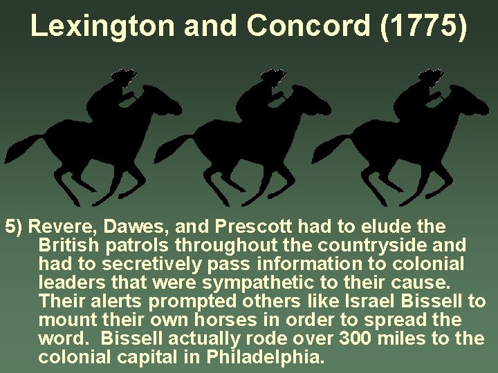 Lexington and Concord (1775) 5) Revere, Dawes, and Prescott had to elude the British