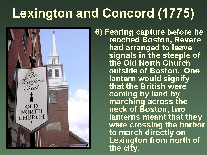 Lexington and Concord (1775) 6) Fearing capture before he reached Boston, Revere had arranged