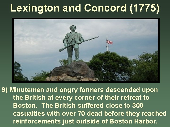 Lexington and Concord (1775) 9) Minutemen and angry farmers descended upon the British at