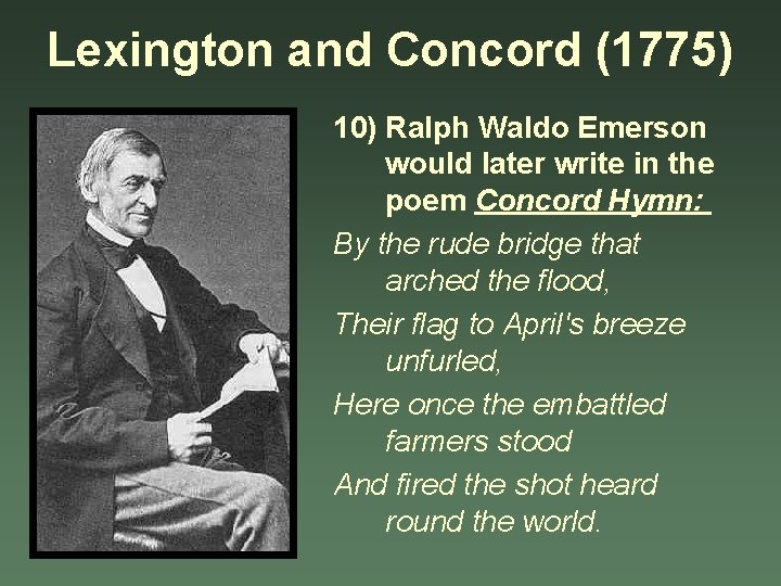 Lexington and Concord (1775) 10) Ralph Waldo Emerson would later write in the poem