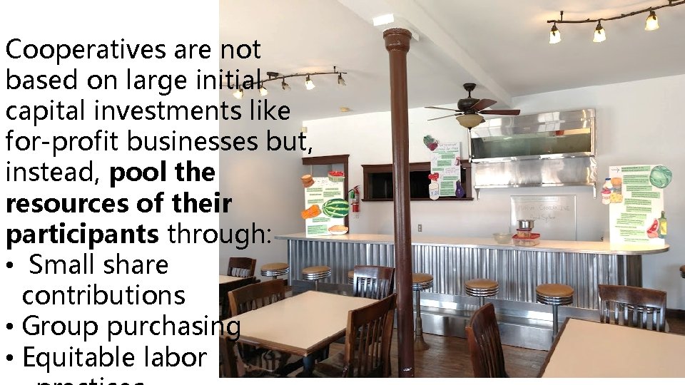Cooperatives are not based on large initial capital investments like for-profit businesses but, instead, Cooperatives are not based on large initial capital investments like for-profit businesses but, instead,