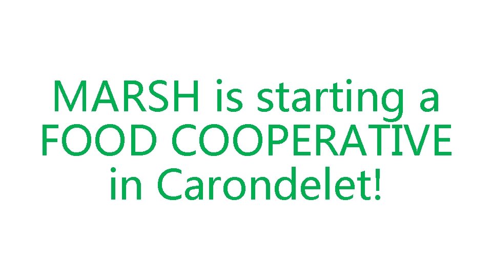 MARSH is starting a FOOD COOPERATIVE in Carondelet! 