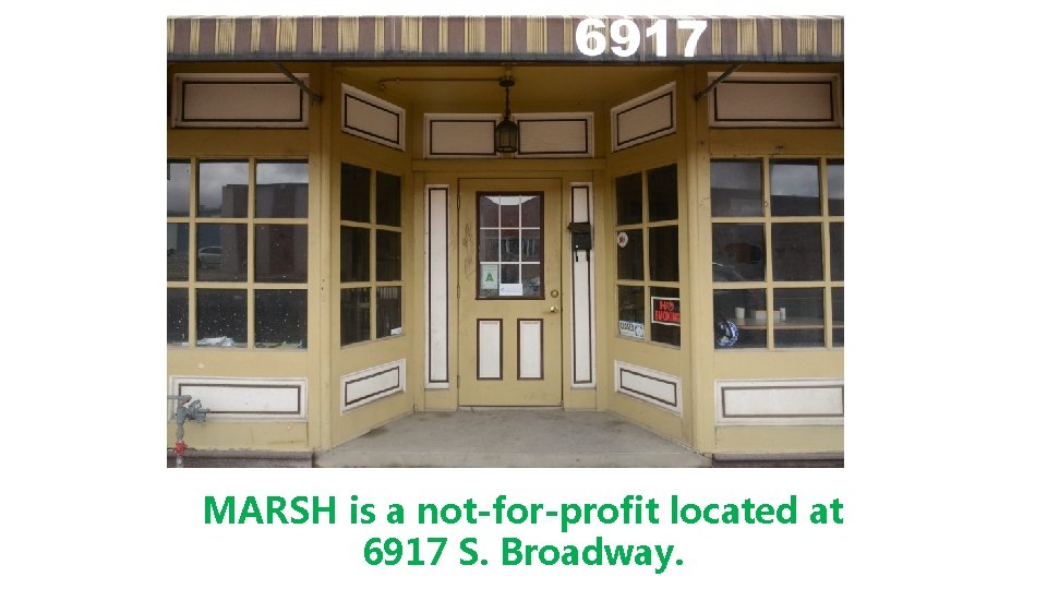 MARSH is a not-for-profit located at 6917 S. Broadway. 