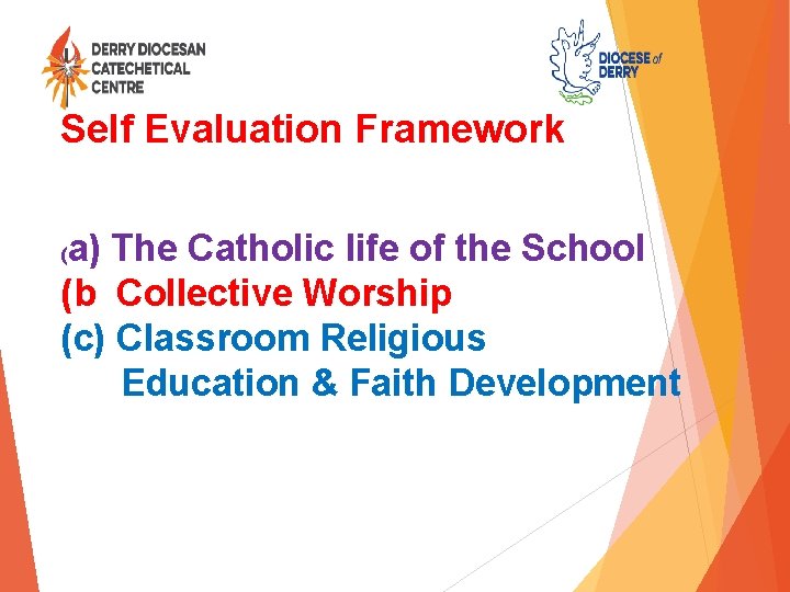 Self Evaluation Framework a) The Catholic life of the School (b Collective Worship (c)
