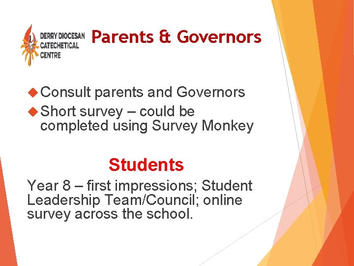 Parents & Governors Consult parents and Governors Short survey – could be completed using