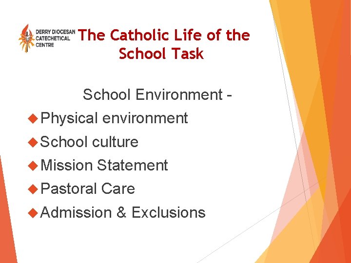 The Catholic Life of the School Task School Environment Physical School environment culture Mission