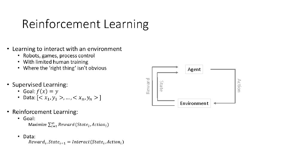 Reinforcement Learning • Action State Reward Agent Environment 