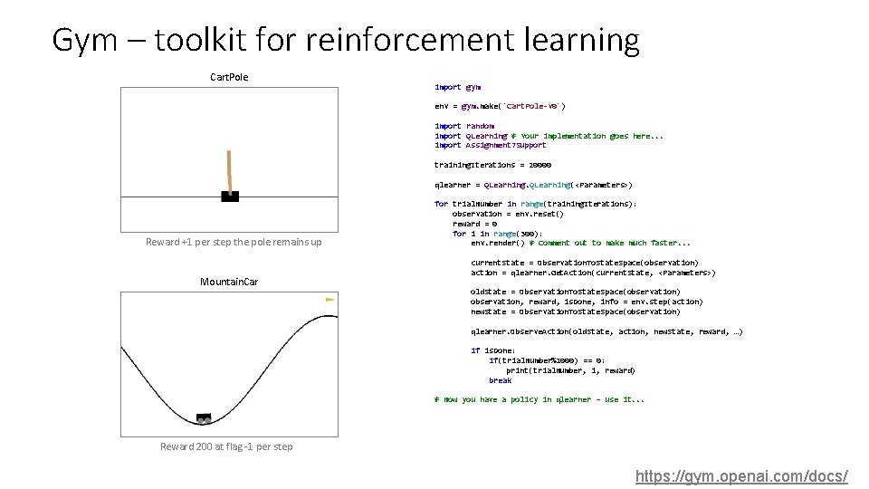 Gym – toolkit for reinforcement learning Cart. Pole import gym env = gym. make('Cart.