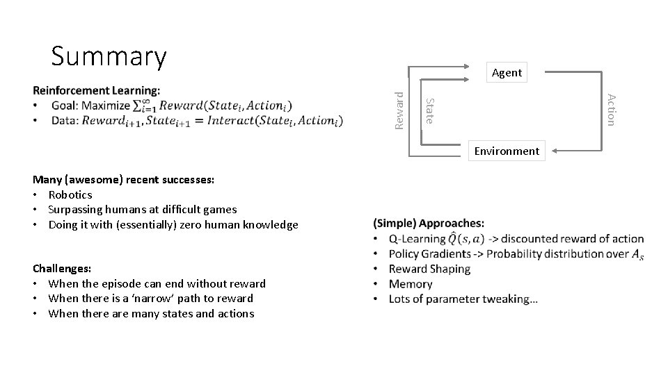 Summary Action State Reward Agent Environment Many (awesome) recent successes: • Robotics • Surpassing