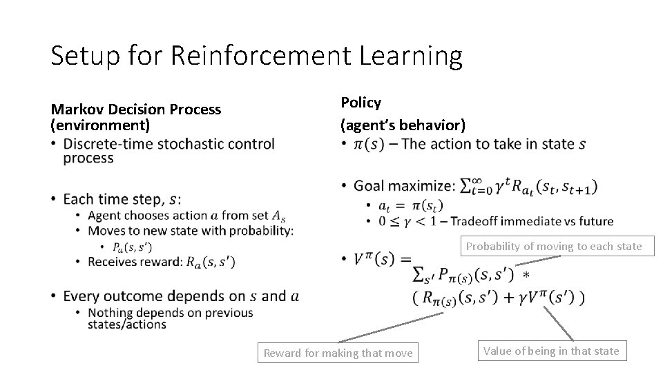 Setup for Reinforcement Learning Markov Decision Process (environment) Policy (agent’s behavior) • • Probability
