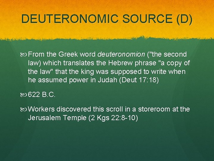 DEUTERONOMIC SOURCE (D) From the Greek word deuteronomion ("the second law) which translates the DEUTERONOMIC SOURCE (D) From the Greek word deuteronomion ("the second law) which translates the