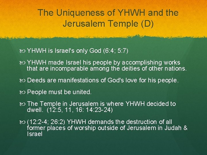 The Uniqueness of YHWH and the Jerusalem Temple (D) YHWH is Israel's only God The Uniqueness of YHWH and the Jerusalem Temple (D) YHWH is Israel's only God