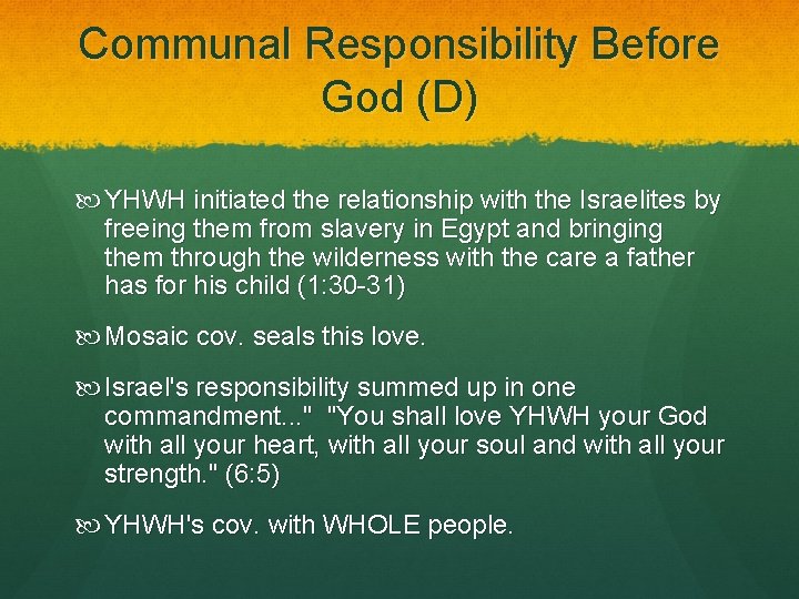 Communal Responsibility Before God (D) YHWH initiated the relationship with the Israelites by freeing Communal Responsibility Before God (D) YHWH initiated the relationship with the Israelites by freeing