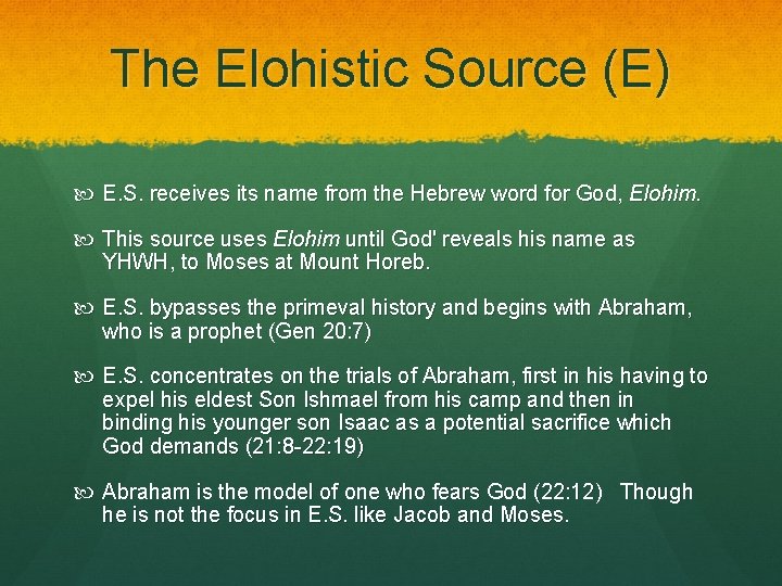 The Elohistic Source (E) E. S. receives its name from the Hebrew word for The Elohistic Source (E) E. S. receives its name from the Hebrew word for