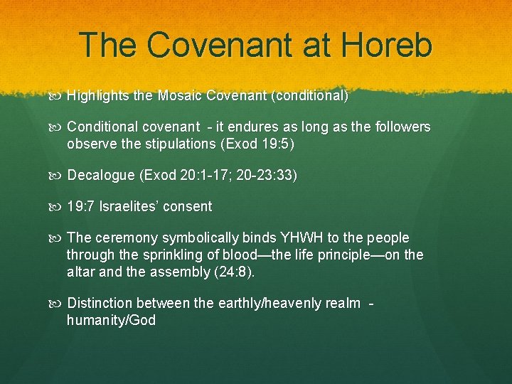 The Covenant at Horeb Highlights the Mosaic Covenant (conditional) Conditional covenant - it endures The Covenant at Horeb Highlights the Mosaic Covenant (conditional) Conditional covenant - it endures