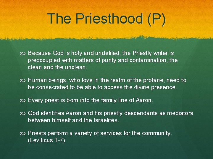 The Priesthood (P) Because God is holy and undefiled, the Priestly writer is preoccupied The Priesthood (P) Because God is holy and undefiled, the Priestly writer is preoccupied