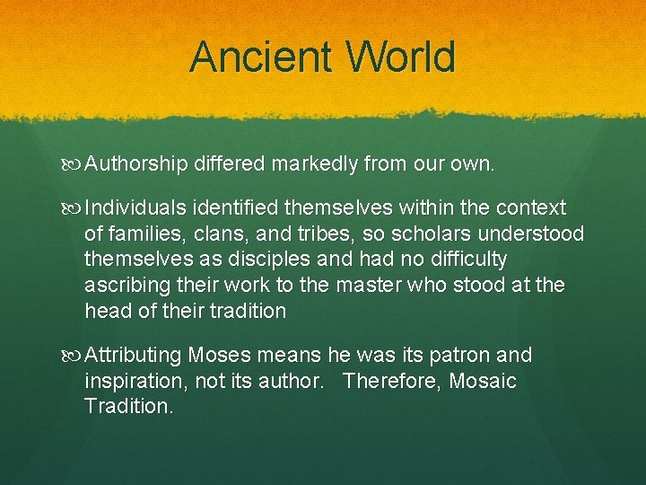 Ancient World Authorship differed markedly from our own. Individuals identified themselves within the context Ancient World Authorship differed markedly from our own. Individuals identified themselves within the context