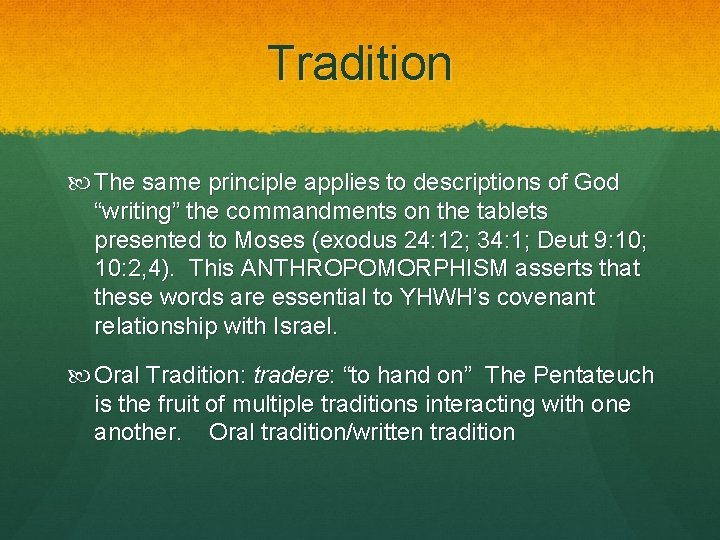 Tradition The same principle applies to descriptions of God “writing” the commandments on the Tradition The same principle applies to descriptions of God “writing” the commandments on the