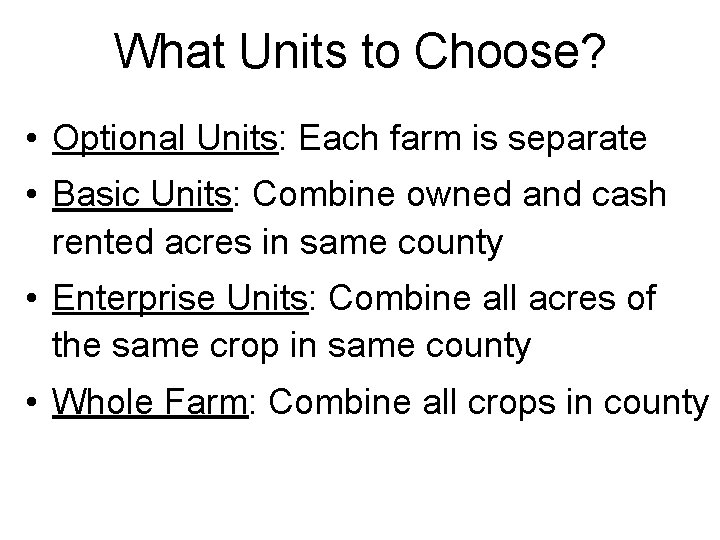 What Units to Choose? • Optional Units: Each farm is separate • Basic Units: