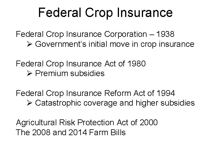 Federal Crop Insurance Corporation – 1938 Ø Government’s initial move in crop insurance Federal