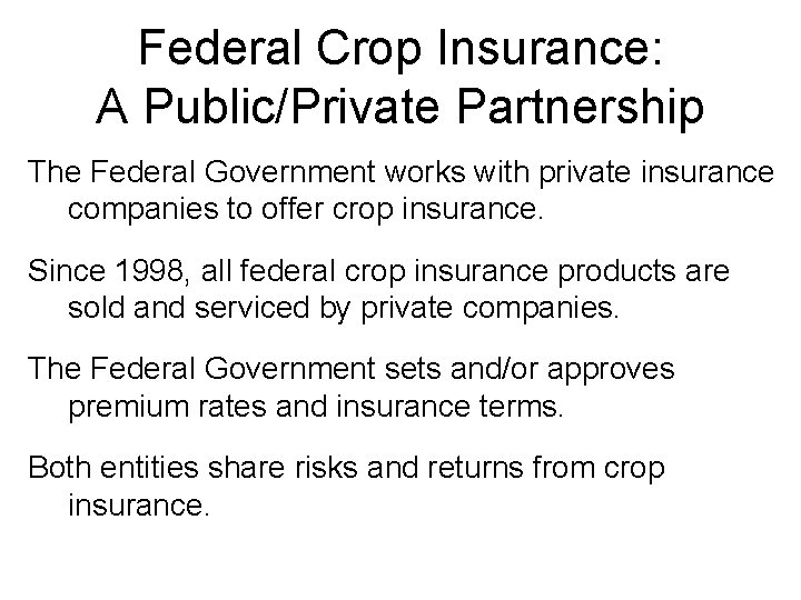 Federal Crop Insurance: A Public/Private Partnership The Federal Government works with private insurance companies