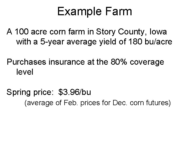 Example Farm A 100 acre corn farm in Story County, Iowa with a 5