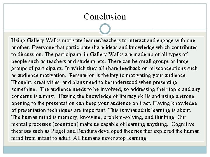 Conclusion Using Gallery Walks motivate learner/teachers to interact and engage with one another. Everyone