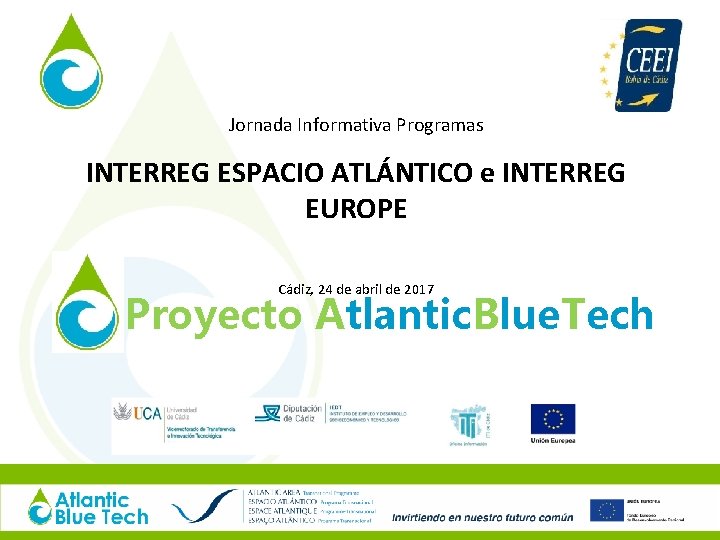 Jornada Informativa Programas INTERREG ESPACIO ATLÁNTICO e INTERREG EUROPE Cádiz, 24 de abril de