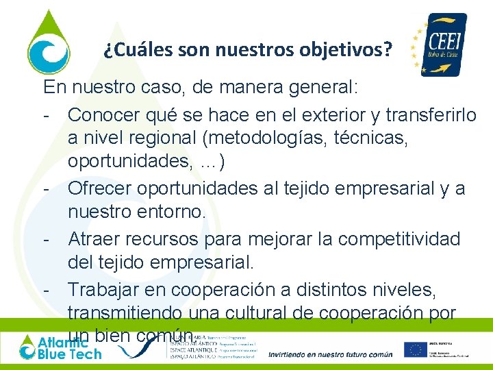 ¿Cuáles son nuestros objetivos? En nuestro caso, de manera general: - Conocer qué se