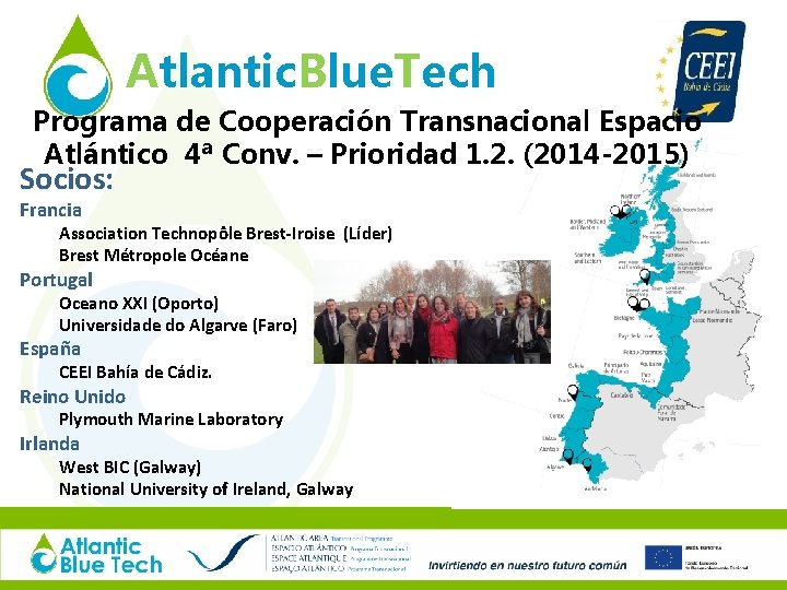 Atlantic. Blue. Tech Programa de Cooperación Transnacional Espacio Atlántico 4ª Conv. – Prioridad 1.