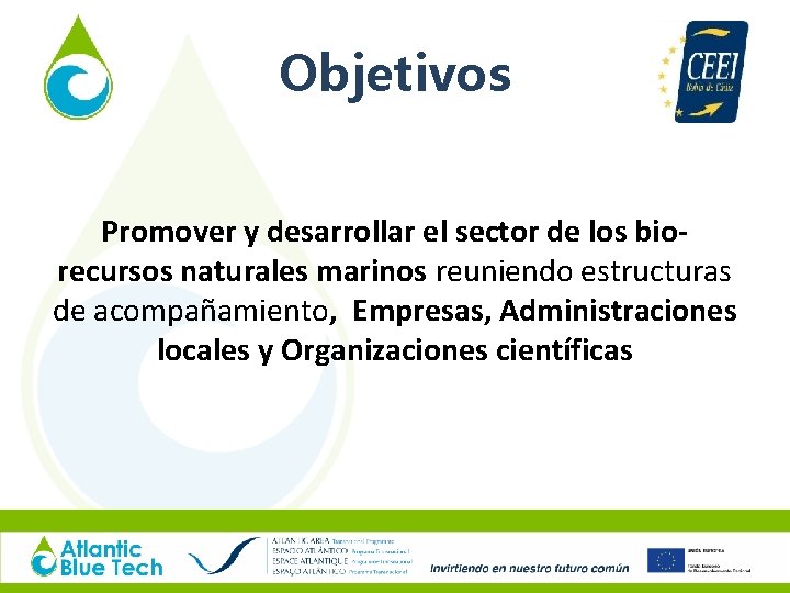 Objetivos Promover y desarrollar el sector de los biorecursos naturales marinos reuniendo estructuras de