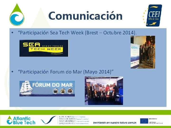 Comunicación • “Participación Sea Tech Week (Brest – Octubre 2014). • “Participación Forum do