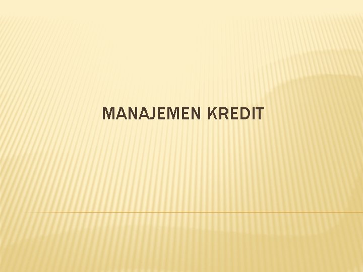 MANAJEMEN KREDIT 