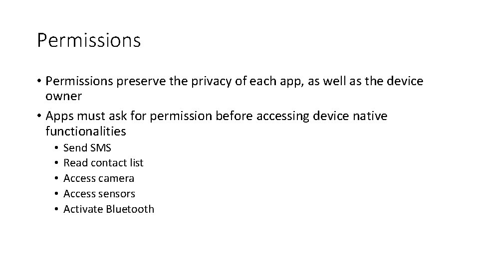 Permissions • Permissions preserve the privacy of each app, as well as the device